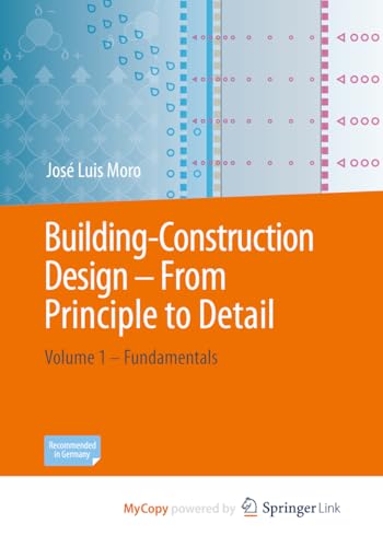 Building-Construction Design - From Principle to Detail: Volume 1 – Fundamentals von Springer Vieweg